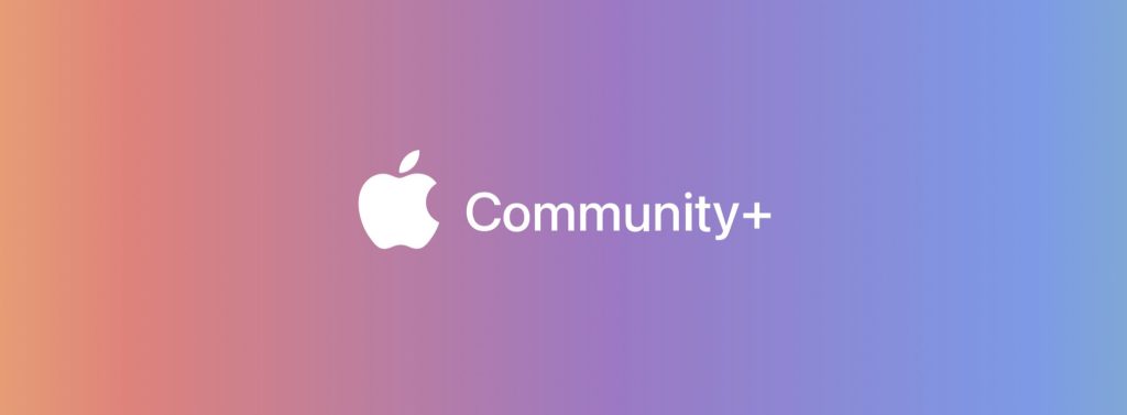 Apple launches Community+.  For the company's most loyal supporters.