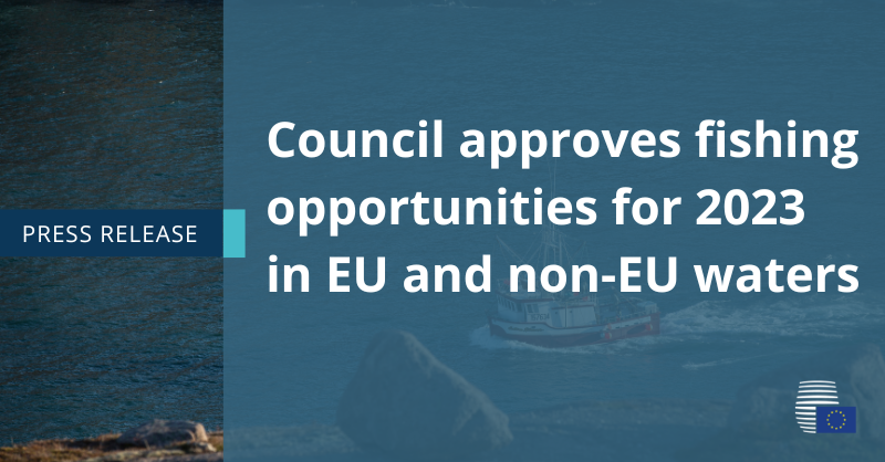 The Council approves fishing opportunities for 2023 in EU waters and waters outside the EU