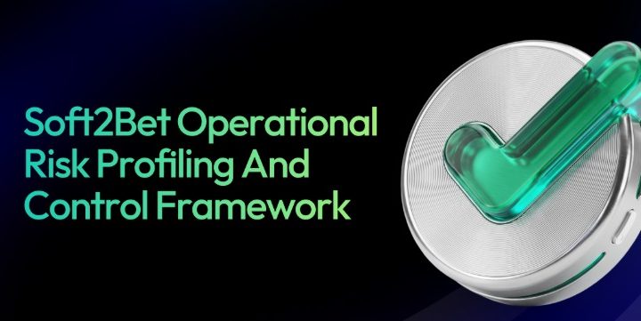 Soft2Bet Operational Risk Profiling and Control Framework